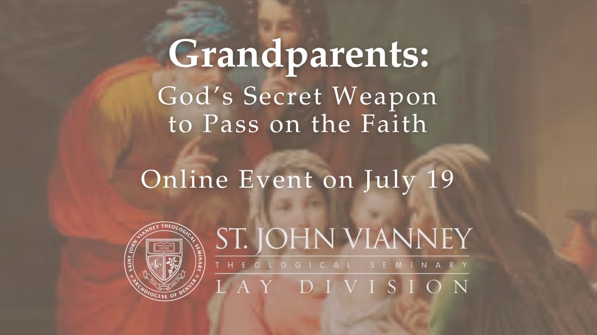 God's Secrete Weapon to Pass on the Faith • Online Event on Saturday, July 19