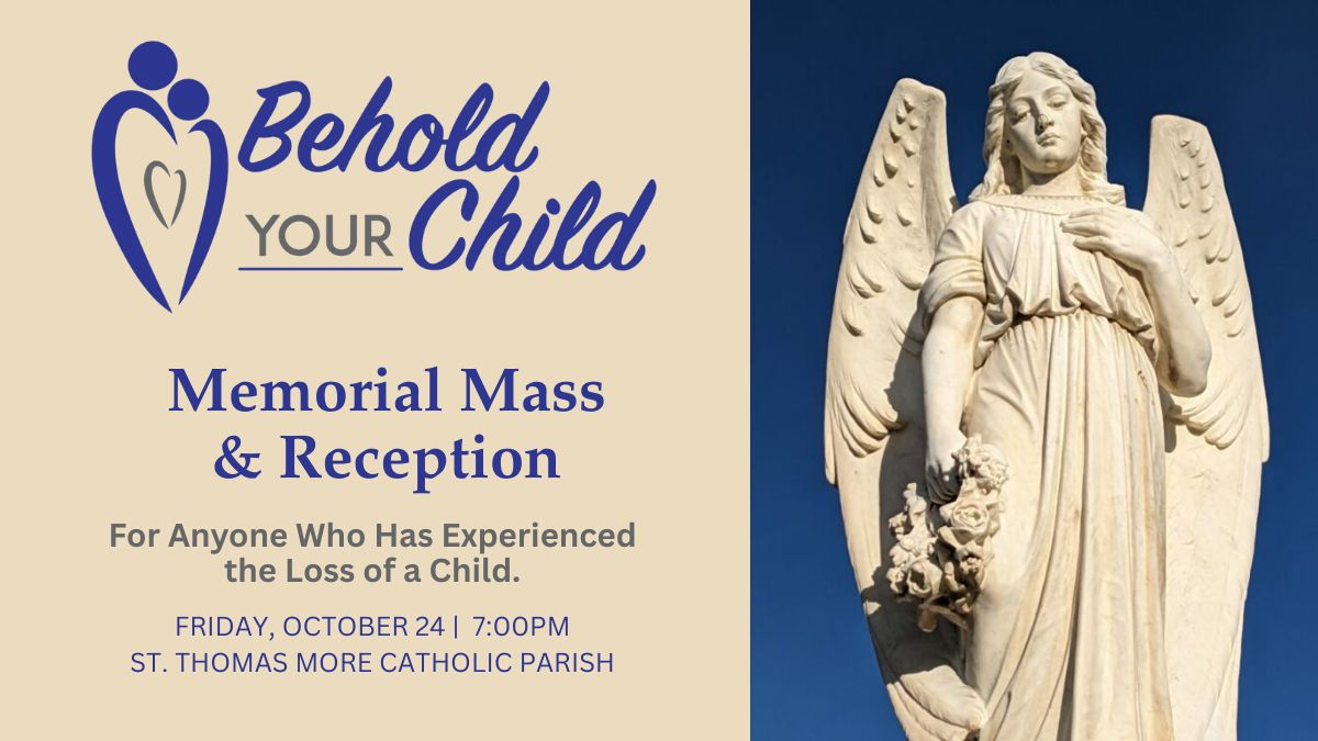 Behold Your Child Memorial Mass Behold Your Child Memorial Mass